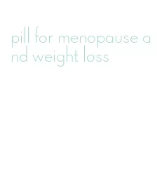 pill for menopause and weight loss