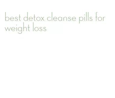 best detox cleanse pills for weight loss
