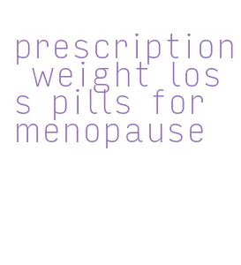 prescription weight loss pills for menopause