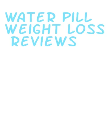 water pill weight loss reviews