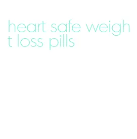 heart safe weight loss pills