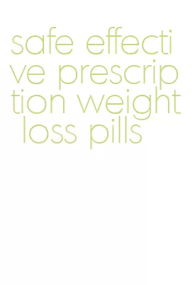 safe effective prescription weight loss pills