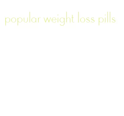 popular weight loss pills
