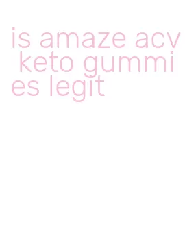 is amaze acv keto gummies legit