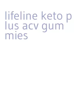 lifeline keto plus acv gummies