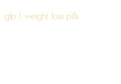 glp-1 weight loss pills