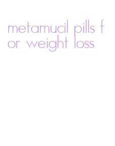 metamucil pills for weight loss