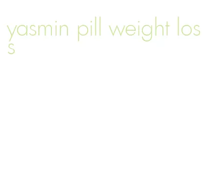 yasmin pill weight loss