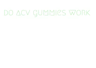do acv gummies work