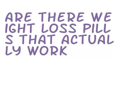 are there weight loss pills that actually work