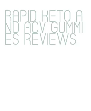 rapid keto and acv gummies reviews