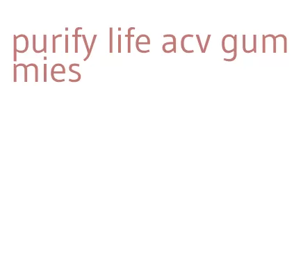 purify life acv gummies