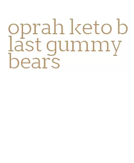 oprah keto blast gummy bears