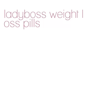ladyboss weight loss pills