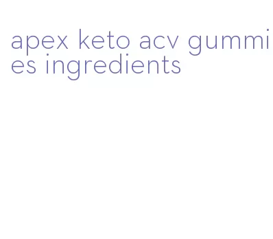 apex keto acv gummies ingredients