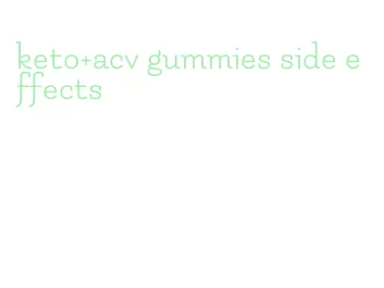 keto+acv gummies side effects