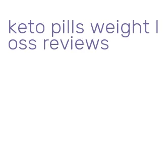 keto pills weight loss reviews