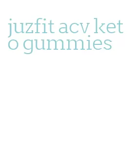 juzfit acv keto gummies