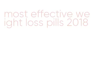 most effective weight loss pills 2018