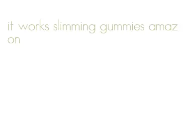 it works slimming gummies amazon