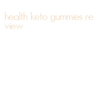 health keto gummies review