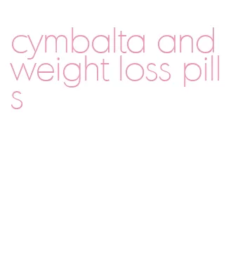 cymbalta and weight loss pills