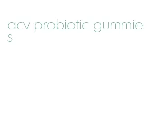 acv probiotic gummies