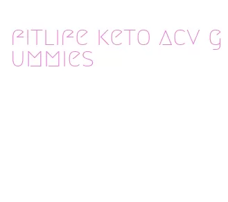 fitlife keto acv gummies