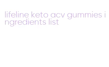lifeline keto acv gummies ingredients list