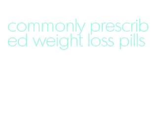 commonly prescribed weight loss pills
