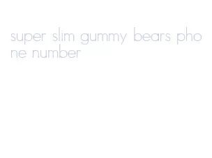 super slim gummy bears phone number