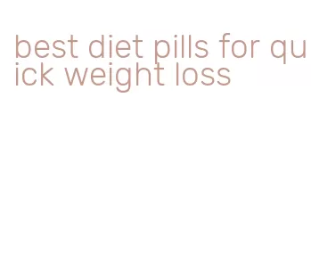 best diet pills for quick weight loss