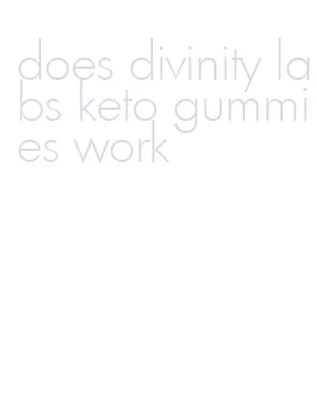 does divinity labs keto gummies work