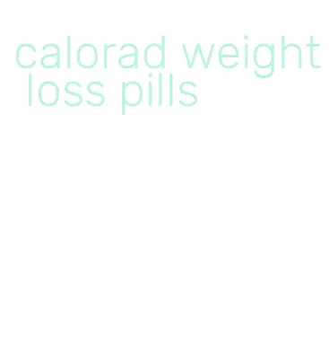 calorad weight loss pills