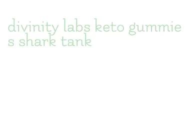 divinity labs keto gummies shark tank