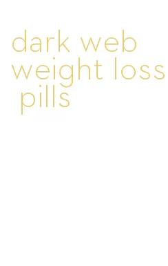 dark web weight loss pills