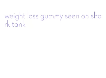 weight loss gummy seen on shark tank
