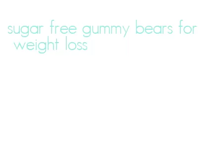 sugar free gummy bears for weight loss