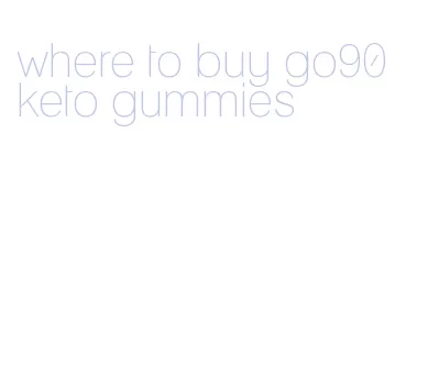 where to buy go90 keto gummies