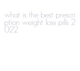 what is the best prescription weight loss pills 2022