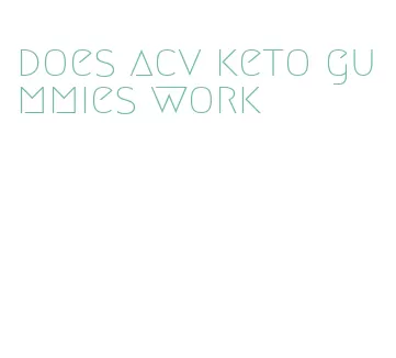 does acv keto gummies work