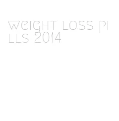 weight loss pills 2014