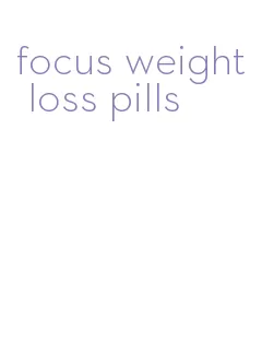 focus weight loss pills