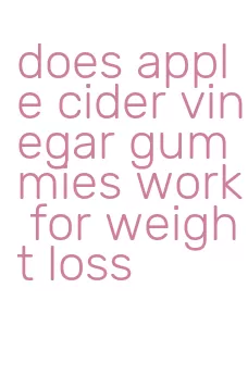 does apple cider vinegar gummies work for weight loss