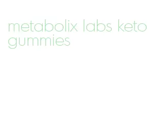 metabolix labs keto gummies