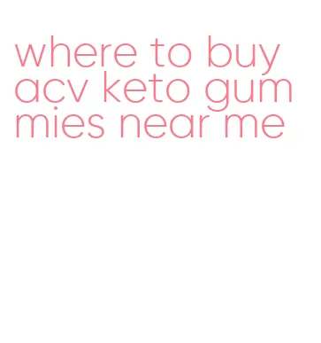 where to buy acv keto gummies near me