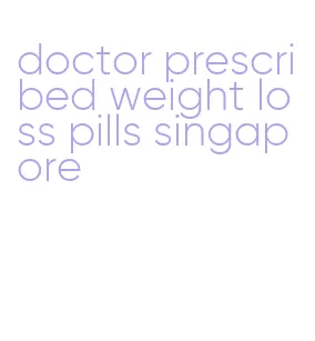 doctor prescribed weight loss pills singapore