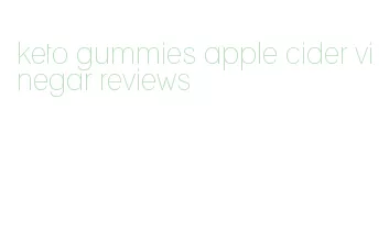 keto gummies apple cider vinegar reviews