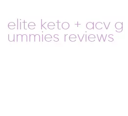 elite keto + acv gummies reviews