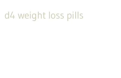 d4 weight loss pills